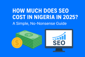 How Much Does SEO Cost in Nigeria in 2025